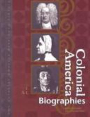 Colonial America:  Biographies : Volume 1.  A-L.
