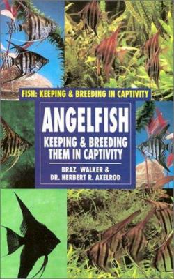 Angelfish : Keeping and Breeding Them in Captivity.