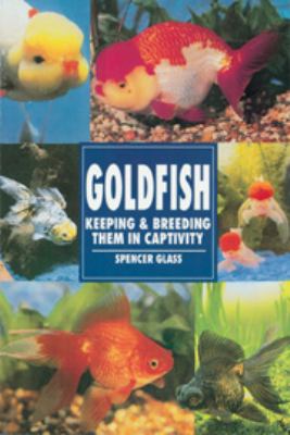 Goldfish : Keeping and Breeding Them in Captivity.