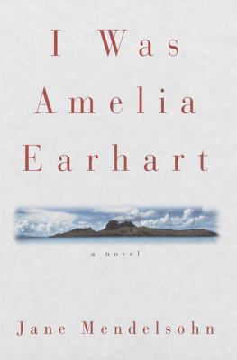 I was Amelia Earhart : a novel