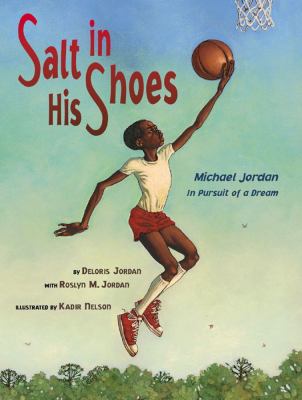 Salt in his shoes : Michael Jordan in pursuit of a dream.