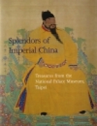 Splendors of Imperial China : treasures from the National Palace Museum, Taipei