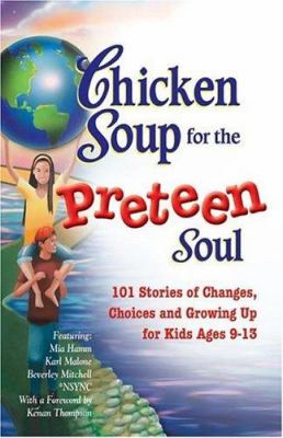 Chicken soup for the preteen soul : 101 stories of changes, choices and growing up for kids ages 9-13.