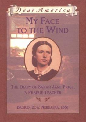 My face to the wind : The diary of Sarah Jane Price, a prarie teacher