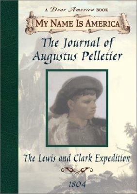 The Lewis and Clark Expedition / : The journal of Augustus Pelletier