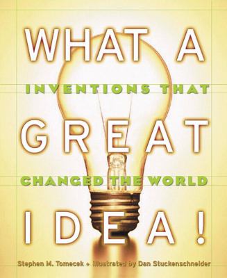 What a great idea! : Inventions that changed the world