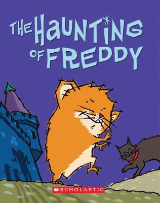 The Haunting of Freddy : Book four in the Golden Hamster Saga
