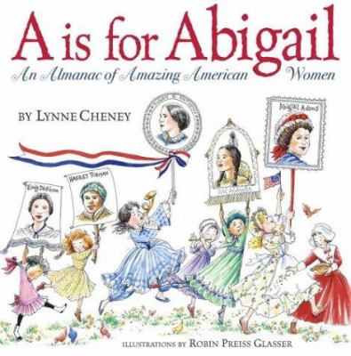 A is for Abigail : An Almanac of Amazing American Women