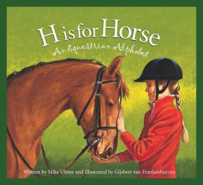 H is for horse : An equestrian alphabet