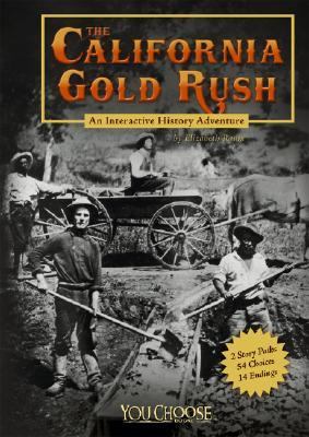 The California Gold Rush : An interactive history adventure