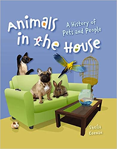 Animals in the house : a history of pets and people