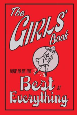 The girls' book : How to be the best at everything.