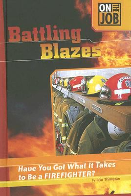 Battling blazes : Have you got what it takes to be a firefighter?