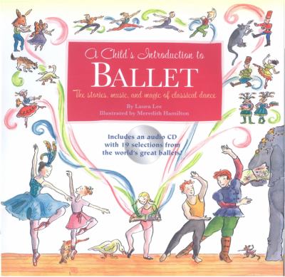 A child's introduction to ballet : The stories, music and magic of classical dance