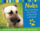 Nubs : The true story of a mutt, a marine, and a miracle