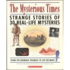 The mysterious times : Strange stories of 30 real-life mysteries