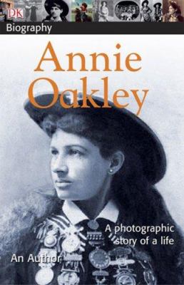 Annie Oakley : A photographic story of a life