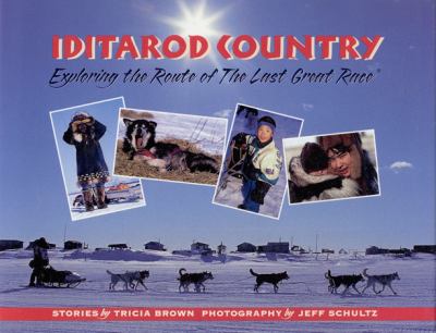 Iditarod Country : Exploring the route of the last great race