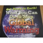 Get Down to Earth! : What you can do to stop global warming