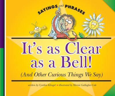 It's clear as a bell! (and other curious things we say)