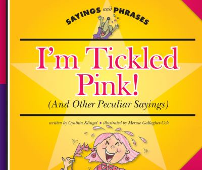 I'm tickled pink! (and other peculiar sayings)