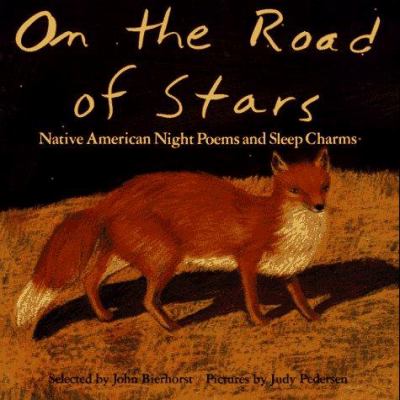 On the road of stars / : Native American night poems and sleep charms