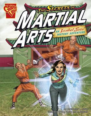 The secrets of Martial Arts : An Isabel Soto history adventure