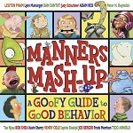 Manners mash-up : A goofy guide to good behavior.