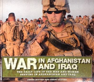 War in Afghanistan and Iraq / : The daily life of the men and women serving in Afghanistan and Iraq