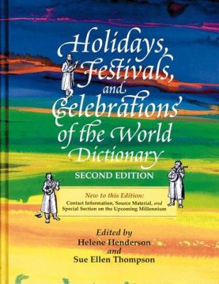 Holidays, festivals, and celebrations of the world dictionary : detailing more than 2,000 observances from all 50 states and more than 100 nations