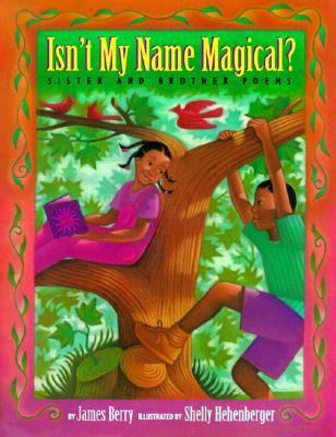 Isn't my name magical? : sister and brother poems