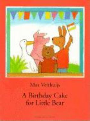 A birthday cake for little bear : Max Velthuijs ; Translated by Rosemary Lanning.