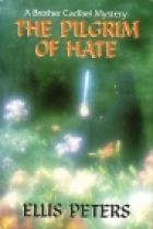 The pilgrim of hate : the tenth chronicle of Brother Cadfael