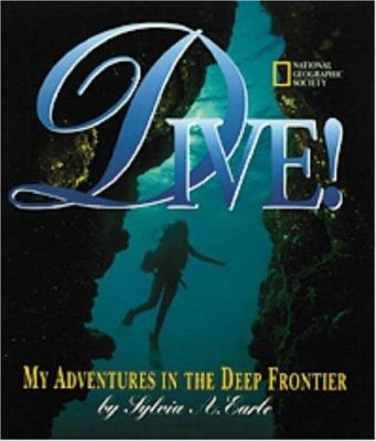 Dive! : my adventures in the deep frontier