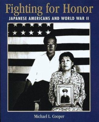 Fighting for honor : Japanese Americans and World War II