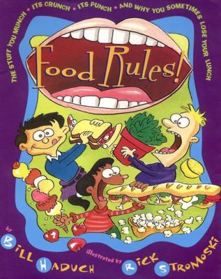 Food rules! : the stuff you munch, its crunch, its punch, and why you sometimes lose your lunch