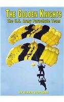 The Golden Knights : the U.S. Army parachute team
