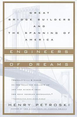 Engineers of dreams : great bridge builders and the spanning of America