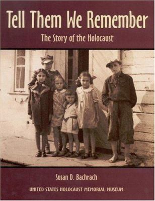 Tell them we remember : the story of the Holocaust