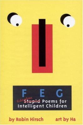 F E G : ridiculous [stupid] poems for intelligent children