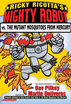 Ricky Ricotta's giant robot vs. the mutant mosquitoes from Mercury : the second robot adventure novel