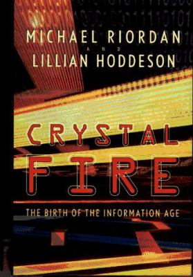Crystal fire : the birth of the information age