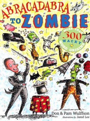 Abracadabra to zombie : more than 300 wacky word origins