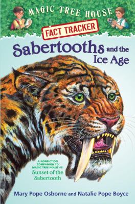 Sabertooths and the Ice Age : a nonfiction companion to Sunset of the sabertooth