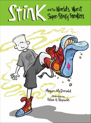 Stink and the world's worst super-stinky sneakers