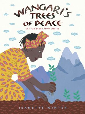 Wangari's trees of peace : a true story of Africa