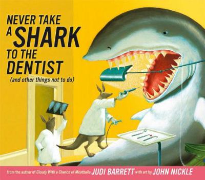 Never take a shark to the dentist : (and other things not to do)