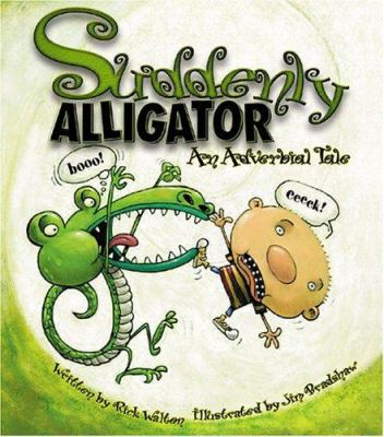 Suddenly alligator : an adverbial tale