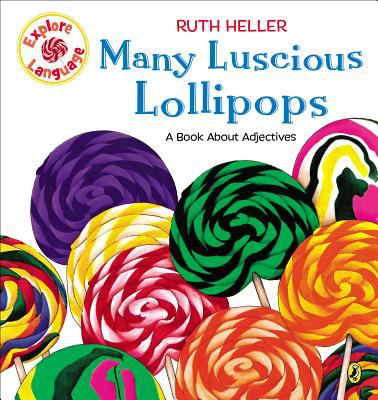 Many luscious lollipops : a book about adjectives