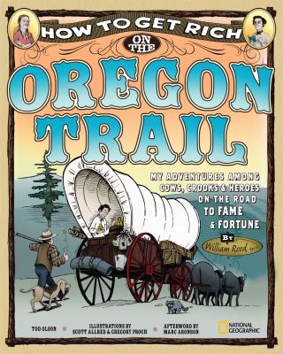 How to get rich on the Oregon trail : my adventures among cows, crooks & heroes on the road to fame and fortune